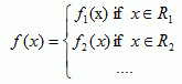 f(x) = {f1(x) if x is a member of R1 or f2(x) if x is a member of R2, etc