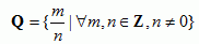 Q={m/n|All m, n is a member of Z, n not equal 0}